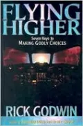 Flying Higher: Seven Keys to Making Godly Choices