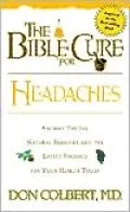 Bible Cure for Headaches: Ancient Truths, Natural Remedies and the Latest Findings for Your Health Today