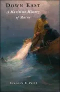 Down East A Maritime History of Maine