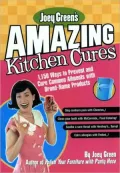 Joey Green's Amazing Kitchen Cures: 1,150 Ways to Prevent and Cure Common Ailments with Brand-Name Products