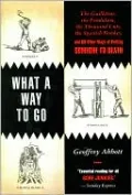 What a Way to Go: The Guillotine, the Pendulum, the Thousand Cuts, the Spanish Donkey, and 66 Other Ways of Putting Someone to Death
