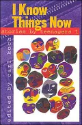 I Know Things Now: Stories by Teenagers 1