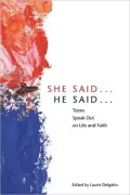 She Said...He Said...Teens Speak Out on Life and Faith