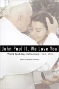 John Paul II, We Love You : World Youth Day Reflections, 1984-2005