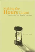 Making the Hours Count: Transforming Your Service Experience