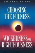 Choosing the Fulness: Wickedness or Righteousness