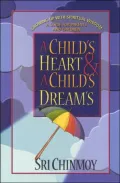 Child's Heart and a Child's Dreams: Growing up with Spiritual Wisdom, a Guide for Parents and Children