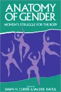 The Anatomy of Gender: Women's Struggle for the Body