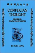 Confucian Thought: Selfhood As Creative Transformation