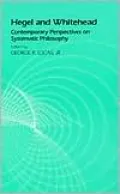Hegel and Whitehead: Contemporary Perspectives on Systematic Philosophy