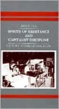 Spirits of Resistance and Capitalist Discipline: Factory Women in Malaysia