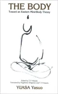 The Body: Toward an Eastern Mind-Body Theory