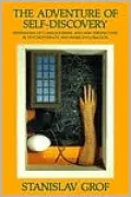 The Adventure of Self-Discovery: Dimensions of Consciousness and New Perspectives in Psychotherapy and Inner Exploration