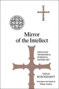 Mirror of the Intellect: Essays on Traditional Science and Sacred Art