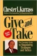 Give and Take: The Complete Guide to Negotiating Strategies and Tactics