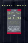 Executive in Action: Three Drucker Management Books on What to Do and Why and How to Do It