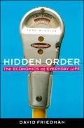 Hidden Order: The Economics of Everyday Life