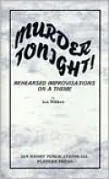 Murder Tonight!: Rehearsed Improvisations on a Theme