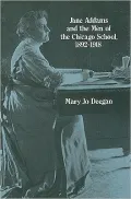 Jane Addams and the men of the Chicago School, 1892-1918