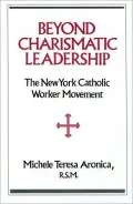 Beyond Charismatic Leadership: The New York Catholic Worker Movement
