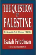 Question of Palestine: British-Jewish-Arab Relations 1914-1918