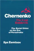 Chernenko : The Last Bolshevik: The Soviet Union on the Eve of Perestroika