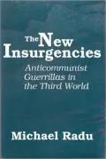 The New Insurgencies: Anti-Communist Guerrillas in the Third World