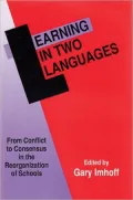 Learning in Two Languages From Conflict to Consensus in the Reorganization of Schools