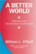 A Better World: Stalinism and the American Intellectuals