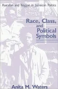 Race, Class and Political Symbols: Rastafari and Reggae in Jamaican Politics