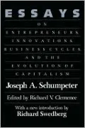 Essays: On Entrepreneurs, Innovations, Business Cycles, and the Evolution of Capitalism
