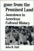 Gone from the Promised Land Jonestown in American Cultural History