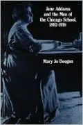Jane Addams and the Men of the Chicago School: 1892-1918