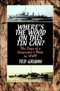 Where's the Wood on This Tin Can: The Saga of a Navy Carpenter's Mate in Wwii