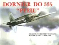 Dornier Do 335 Pfeil : The Last and Best Piston-Engine Fighter of the Luftwaffe