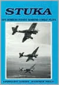 Stuka: Dive Bombers-Pursuit Bombers-Combat Pilots: A Pictoral Chronical of German Close-Combat Aircraft to 1945
