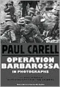 Operation Barbarossa in Photographs : The War in Russia as Photographed by the Soldiers