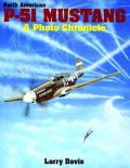 North American P-51 Mustang: A Photo Chronicle