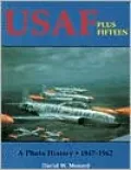 USAF Plus Fifteen: A Photo History, 1947-1962
