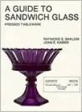 A Guide to Sandwich Glass: Pressed Tableware