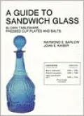 Guide to Sandwich Glass: Blown Tableware, Pressed Cup Plates, and Salts