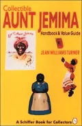 Collectible Aunt Jemima: Handbook and Value Guide