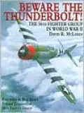 Beware the Thunderbolt!: The 56th Fighter Group in World War II