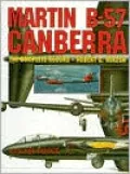 Martin B-57 Canberra: The Complete Record