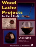 Wood Lathe Projects for Fun and Profit