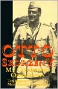 Otto Skorzeny : My Commando Operations: the Memoirs of Hitler's Most Daring Commando