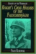 Knights of the Wehrmacht: Knight's Cross Holders of the Fallschirmjager