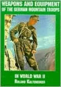 Weapons and Equipment of the German Mountain Troops in World War II