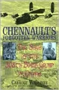 Chennault's Forgotten Warriors: The Saga of the 308th Bomb Group in China