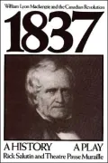 1837 : William Lyon Mackenzie and the Canadian Revolution